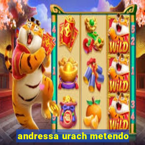 andressa urach metendo